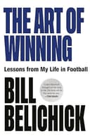 Book cover: The Art of Winning: Lessons from a Life in Football by Bill Belichick