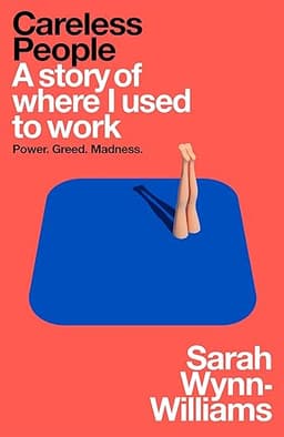 Book cover: Careless People: A Story of Where I Used to Work by Sarah Wynn-Williams