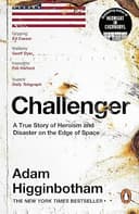 Book cover: Challenger: A True Story of Heroism and Disaster on the Edge of Space by Adam Higginbotham