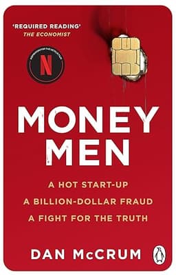 Book cover: Money Men: A Hot Startup, A Billion Dollar Fraud, A Fight for the Truth by Dan McCrum